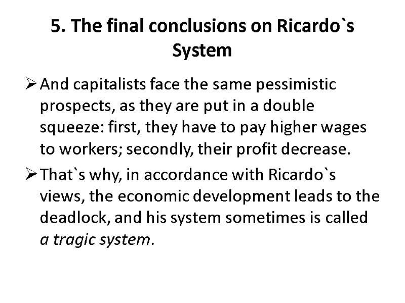 5. The final conclusions on Ricardo`s System And capitalists face the same pessimistic prospects,